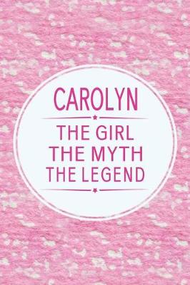 Book cover for Carolyn the Girl the Myth the Legend