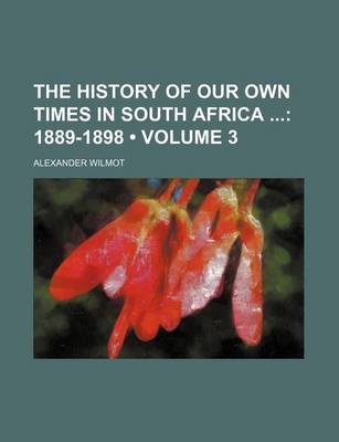 Book cover for The History of Our Own Times in South Africa (Volume 3); 1889-1898