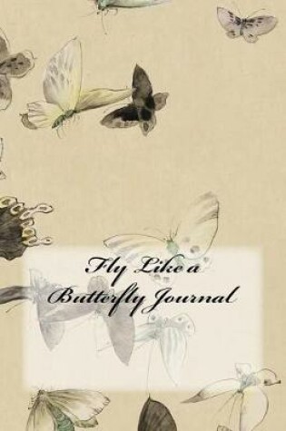 Cover of Fly Like a Butterfly Journal