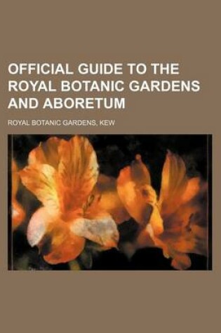 Cover of Official Guide to the Royal Botanic Gardens and Aboretum