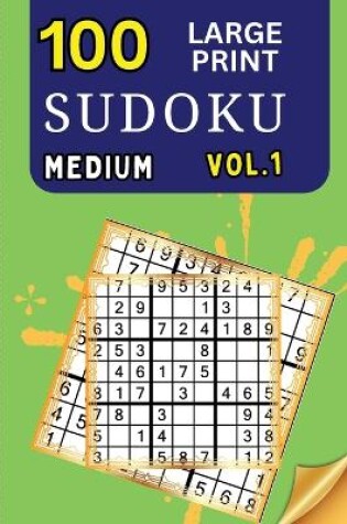 Cover of 100 Large Print Sudoku Medium Vol 1