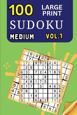 Book cover for 100 Large Print Sudoku Medium Vol 1