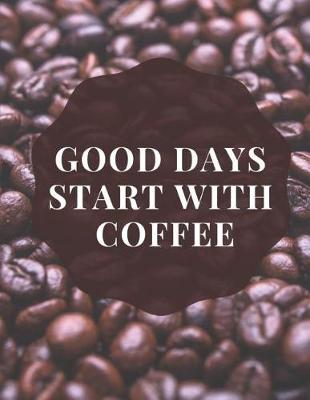 Book cover for Good Days Start with Coffee