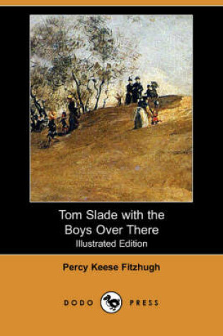 Cover of Tom Slade with the Boys Over There(Dodo Press)