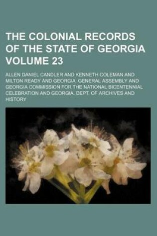 Cover of The Colonial Records of the State of Georgia Volume 23