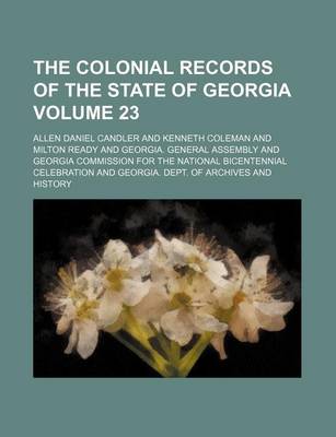 Book cover for The Colonial Records of the State of Georgia Volume 23