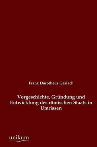 Cover of Vorgeschichte, Grundung und Entwicklung des roemischen Staats in Umrissen