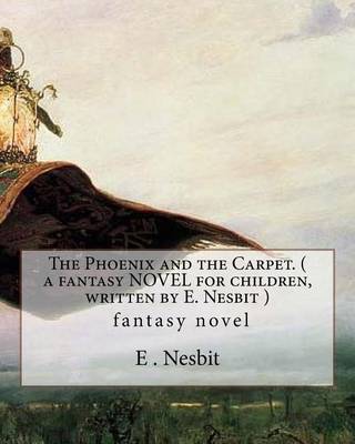 Book cover for The Phoenix and the Carpet. ( a fantasy NOVEL for children, written by E. Nesbit )