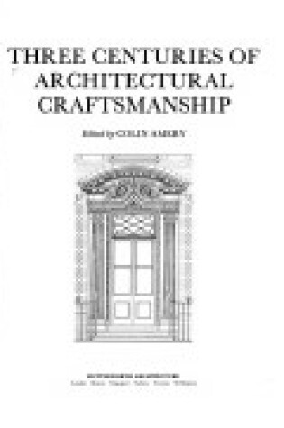 Cover of Three Centuries of Architectural Craftsmanship