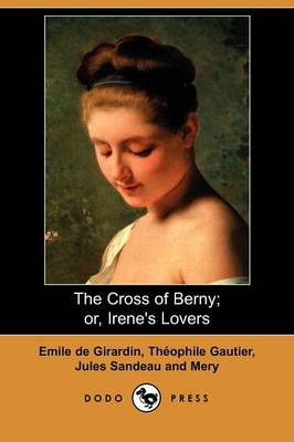 Book cover for The Cross of Berny; Or, Irene's Lovers (Dodo Press)