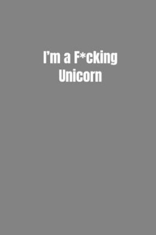 Cover of I'm a F*cking Unicorn