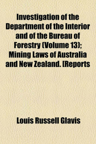 Cover of Investigation of the Department of the Interior and of the Bureau of Forestry Volume 13
