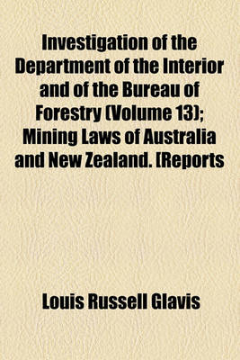Book cover for Investigation of the Department of the Interior and of the Bureau of Forestry Volume 13