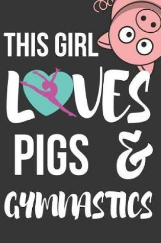 Cover of This Girl Loves Pigs & Gymnastics