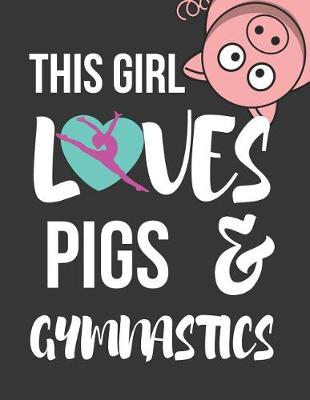 Book cover for This Girl Loves Pigs & Gymnastics