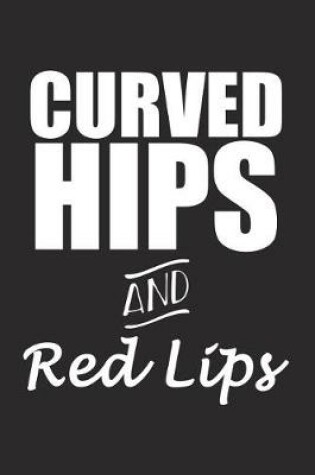 Cover of Curved Hips and Red Lips