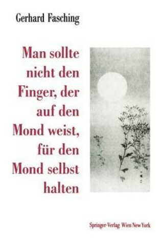 Cover of Man Sollte Nicht Den Finger, Der Auf Den Mond Weist, Fur Den Mond Selbst Halten