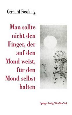 Book cover for Man Sollte Nicht Den Finger, Der Auf Den Mond Weist, Fur Den Mond Selbst Halten