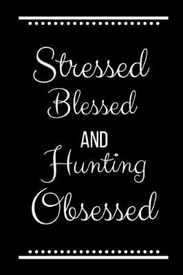 Book cover for Stressed Blessed Hunting Obsessed