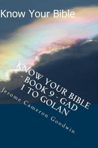 Cover of Know Your Bible - Book 9 - Gad 1 To Golan