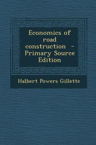 Cover of Economics of Road Construction - Primary Source Edition