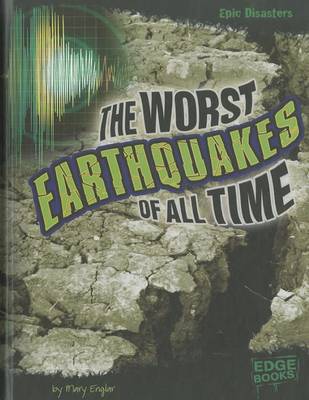 Cover of The Worst Earthquakes of All Time