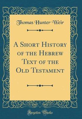 Book cover for A Short History of the Hebrew Text of the Old Testament (Classic Reprint)