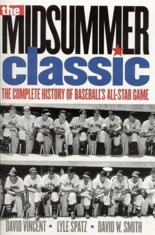 Cover of Midsummer Classic, The: The Complete History of Baseball's All-Star Game