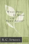 Book cover for What Does It Mean To Be Born Again?