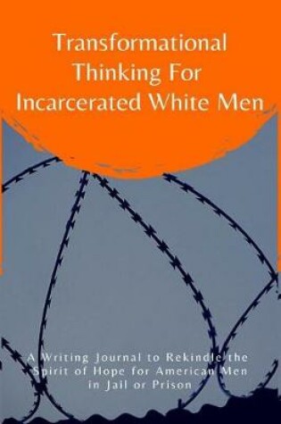 Cover of Transformational Thinking for Incarcerated White Men