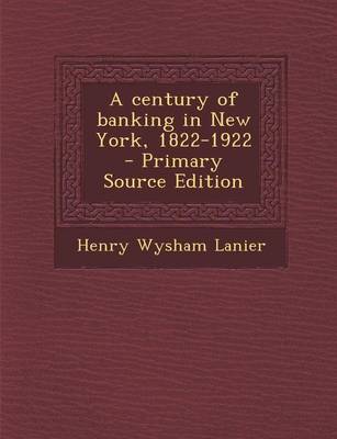 Book cover for A Century of Banking in New York, 1822-1922