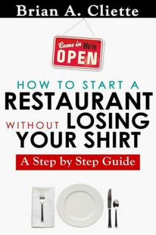 Cover of How to Start a Restaurant Without Losing Your Shirt