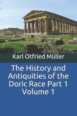Book cover for The History and Antiquities of the Doric Race Part 1 Volume 1