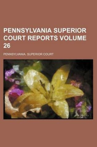 Cover of Pennsylvania Superior Court Reports Volume 26