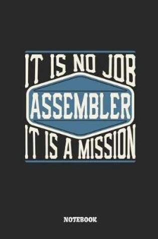 Cover of Assembler Notebook - It Is No Job, It Is a Mission