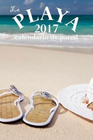 Cover of La Playa 2017 Calendario de Pared (Edicion Espana)