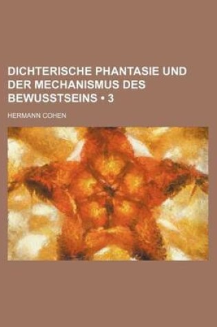 Cover of Dichterische Phantasie Und Der Mechanismus Des Bewusstseins (3)