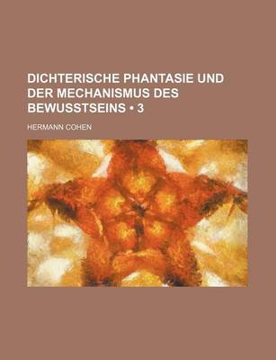 Book cover for Dichterische Phantasie Und Der Mechanismus Des Bewusstseins (3)