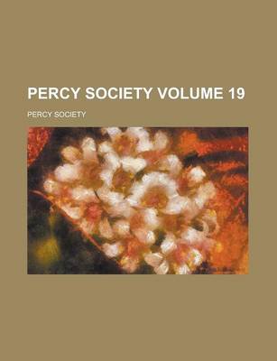 Book cover for Percy Society Volume 19