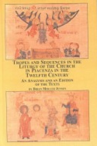 Cover of Tropes and Sequences in the Liturgy of the Church in Piacenza in the Twelfth Century