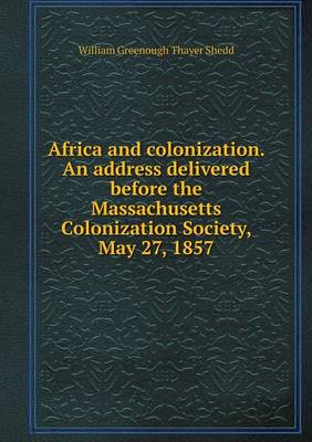 Book cover for Africa and colonization. An address delivered before the Massachusetts Colonization Society, May 27, 1857