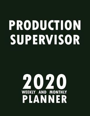 Book cover for Production Supervisor 2020 Weekly and Monthly Planner