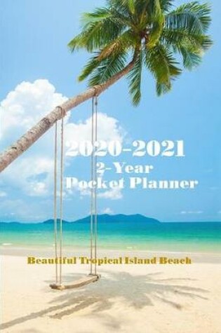 Cover of 2020-2021 Beautiful Tropical Island Beach 2-Year Pocket Planner