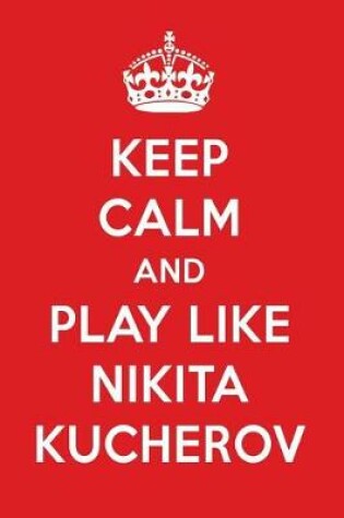 Cover of Keep Calm and Play Like Nikita Kucherov