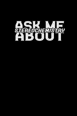 Book cover for Ask Me StereoChemistry About