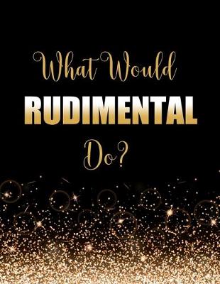 Book cover for What Would Rudimental Do?