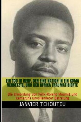 Cover of Ein Tod in Genf, Der Eine Nation in Ein Koma Versetzte, Und Der Afrika Traumatisierte