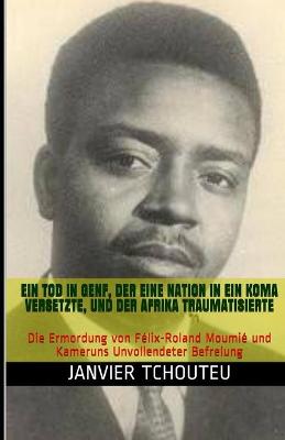 Book cover for Ein Tod in Genf, Der Eine Nation in Ein Koma Versetzte, Und Der Afrika Traumatisierte