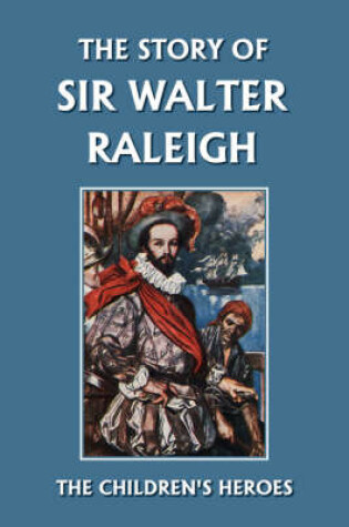 Cover of The Story of Sir Walter Raleigh (Yesterday's Classics)