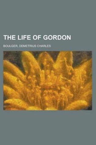 Cover of The Life of Gordon Volume II